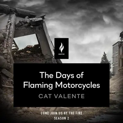 The Days of Flaming Motorcycles: A Short Horror Story Audibook, by Catherynne M. Valente