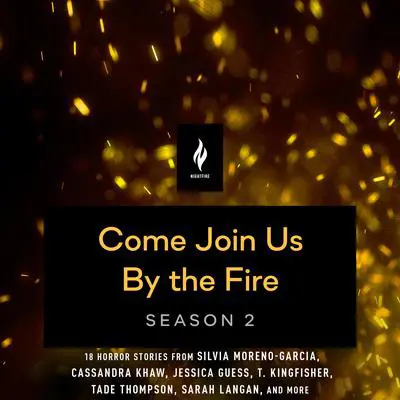 Come Join Us By The Fire, Season 2: 18 Short Horror Tales from Nightfire Audibook, by various authors
