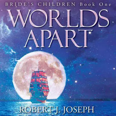 Worlds Apart Audibook, by Robert J. Joseph