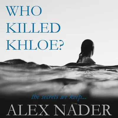 Who Killed Khloe? Audibook, by Alex Nader