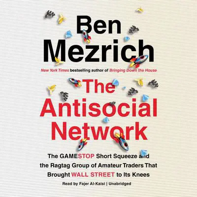 Dumb Money: The GameStop Short Squeeze and the Ragtag Group of Amateur Traders That Brought Wall Street to Its Knees (Previously Published as The Antisocial Network) Audibook, by Ben Mezrich