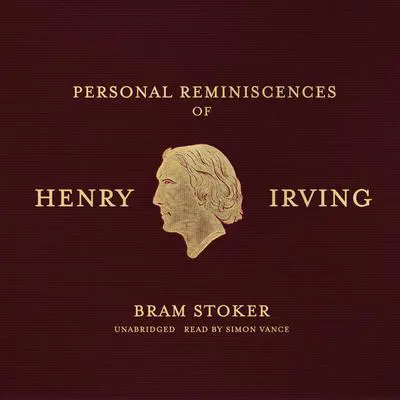 Personal Reminiscences of Henry Irving Audibook, by Bram Stoker