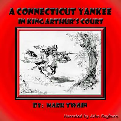 A Connecticut Yankee in King Arthur’s Court Audibook, by Mark Twain