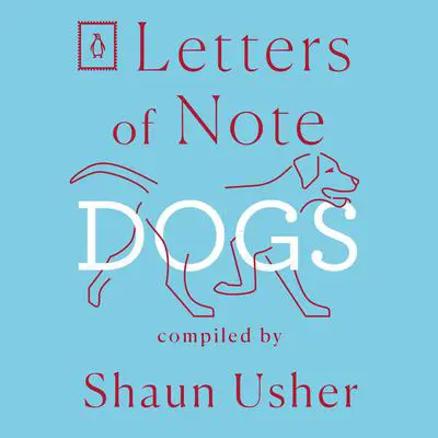 Letters of Note: Dogs Audibook, by Author Info Added Soon