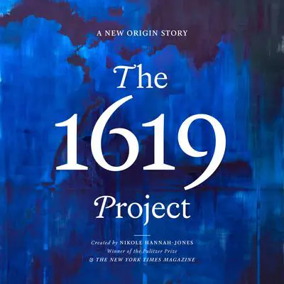 The 1619 Project: A New Origin Story Audibook, by Nikole Hannah-Jones