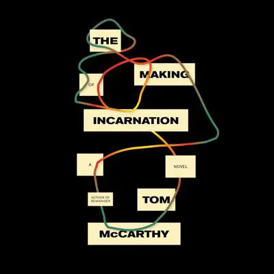 The Making of Incarnation: A novel Audibook, by Tom McCarthy