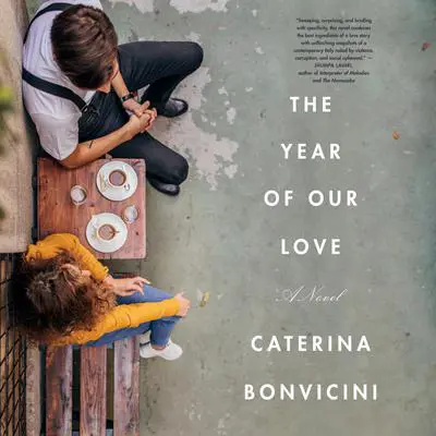 The Year of Our Love: A Novel Audibook, by Caterina Bonvicini