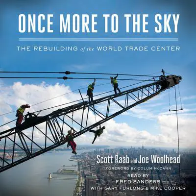 Once More to the Sky: The Rebuilding of the World Trade Center Audibook, by Scott Raab