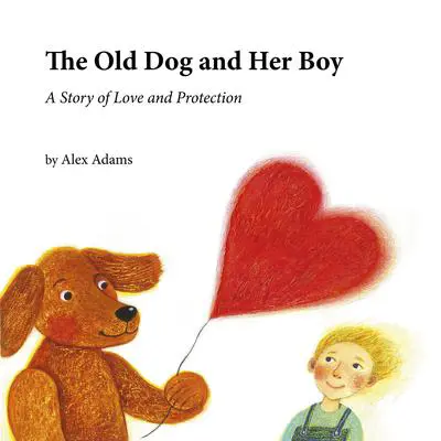 The Old Dog and Her Boy Audibook, by Alex Adams