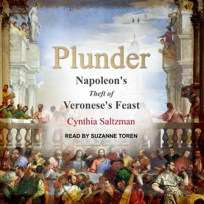 Plunder: Napoleon's Theft of Veronese's Feast Audibook, by Cynthia Saltzman