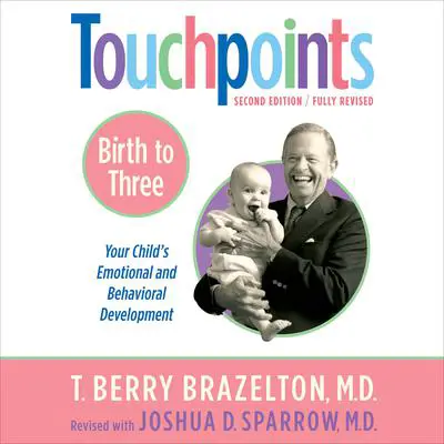 Touchpoints-Birth to Three Audibook, by Joshua D. Sparrow
