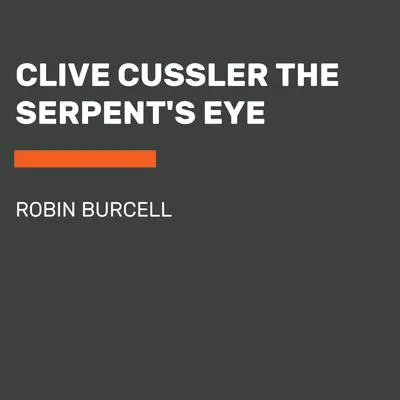 Clive Cussler The Serpent's Eye Audibook, by Clive Cussler