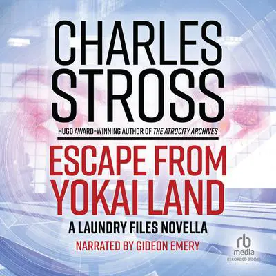 Escape from Yokai Land: A Laundry Files Novella Audibook, by Charles Stross