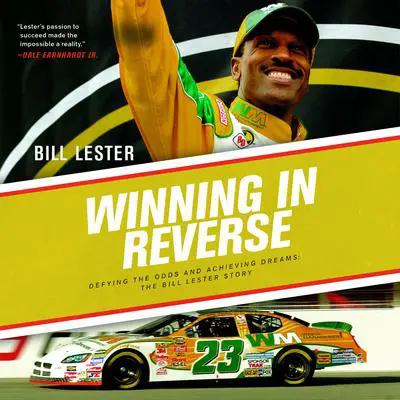 Winning in Reverse: Defying the Odds and Achieving Dreams: The Bill Lester Story Audibook, by Bill Lester