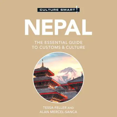 Nepal - Culture Smart!: The Essential Guide to Customs & Culture Audibook, by Tessa Feller