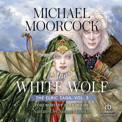 The White Wolf: Volume 3: The Dreamthief’s Daughter, The Skrayling Tree, and The White Wolf’s Son Audibook, by Michael Moorcock