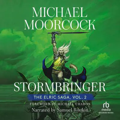 Stormbringer: Volume 2: The Sleeping Sorceress, The Revenge of the Rose, The Bane of the Black Sword, and Stormbringer Audibook, by Michael Moorcock