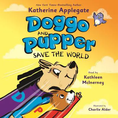 Doggo and Pupper Save the World Audibook, by Katherine Applegate