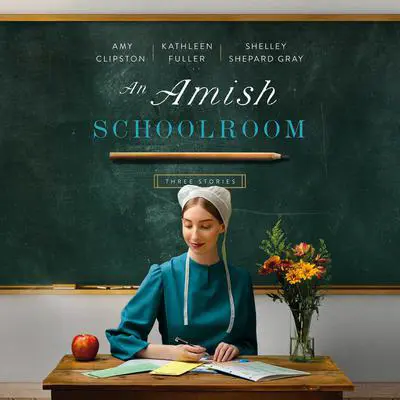 An Amish Schoolroom: Three Stories Audibook, by Amy Clipston