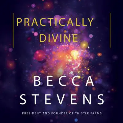 Practically Divine Audibook, by Becca Stevens