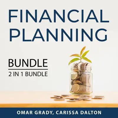 Financial Planning Bundle, 2 IN 1 bundle: Dollars and Sense and You Need a Budget: Dollars and Sense and You Need a Budget  Audibook, by Omar Grady