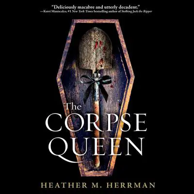 The Corpse Queen Audibook, by Heather M. Herrman