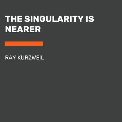 The Singularity Is Nearer: When We Merge with AI Audibook, by Ray Kurzweil