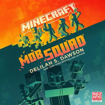 Minecraft: Mob Squad: An Official Minecraft Novel Audibook, by Delilah S. Dawson