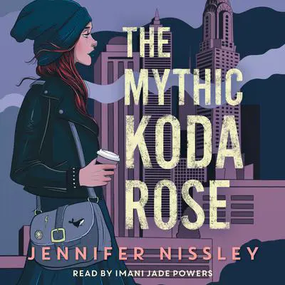 The Mythic Koda Rose Audibook, by Jennifer Nissley
