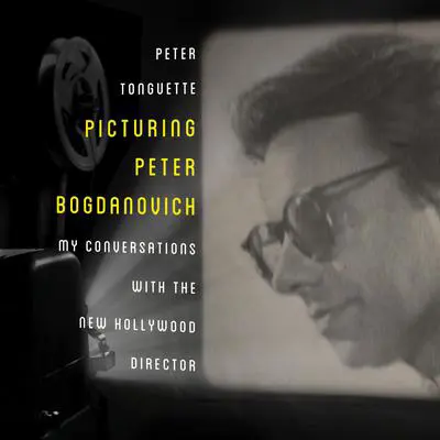 Picturing Peter Bogdanovich: My Conversations with the New Hollywood Director Audibook, by Peter Tonguette