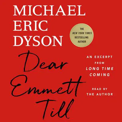 Dear Emmett Till: An Excerpt from Long Time Coming Audibook, by Michael Eric Dyson