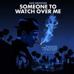 Someone to Watch Over Me: A Novel Audibook, by Dan Bronson