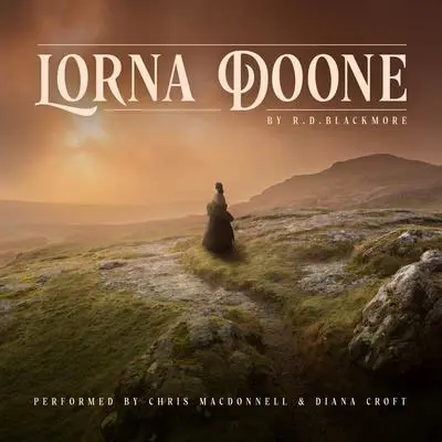 Lorna Doone: A Romance of Exmoor Audibook, by R. D. Blackmore