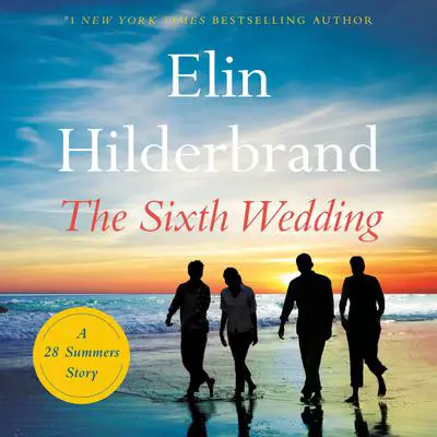 The Sixth Wedding: A 28 Summers Story Audibook, by Elin Hilderbrand