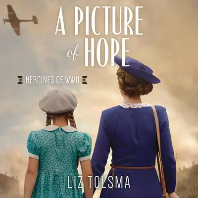 A Picture of Hope Audibook, by Liz Tolsma