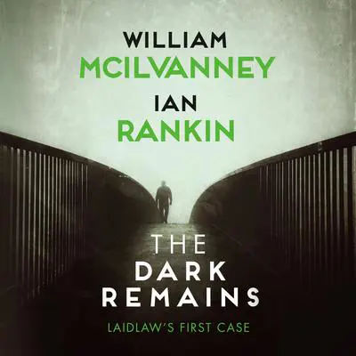 The Dark Remains: A Laidlaw Investigation Audibook, by Ian Rankin