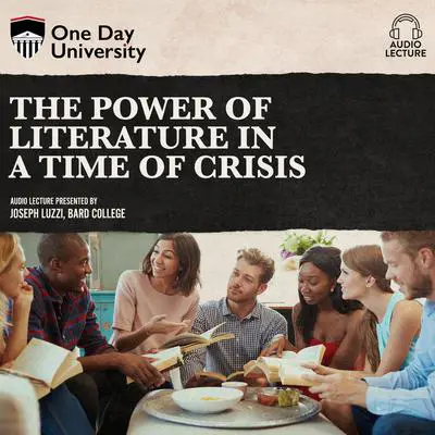 The Power of Literature in a Time of Crisis Audibook, by Joseph Luzzi