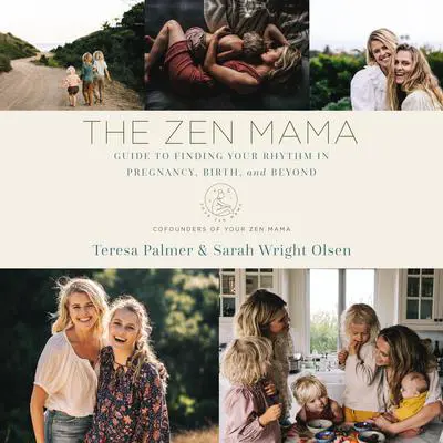 The Zen Mama Guide to Finding Your Rhythm in Pregnancy, Birth, and Beyond Audibook, by Sarah Wright Olsen