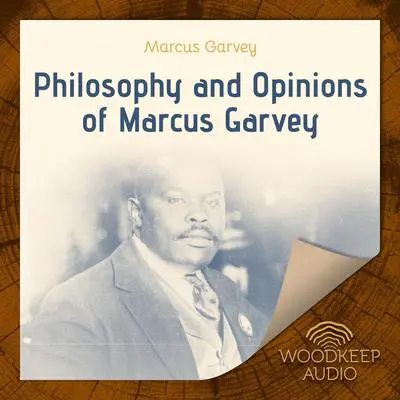 Philosophy and Opinions of Marcus Garvey Audibook, by Marcus Garvey