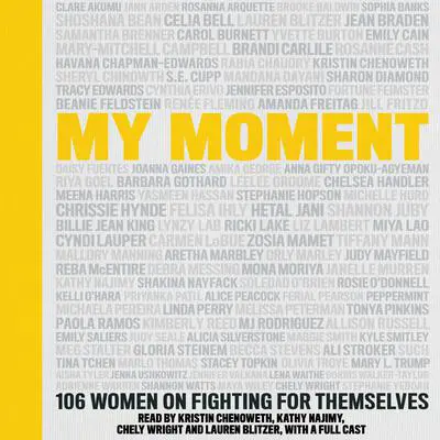 My Moment: 106 Women on Fighting for Themselves Audibook, by various authors