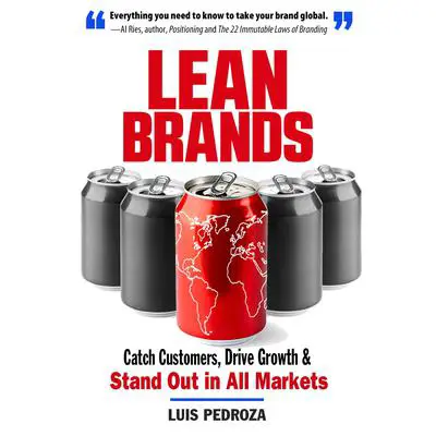 Lean Brands: Catch Customers, Drive Growth, and Stand Out in All Markets Audibook, by Luis Pedroza