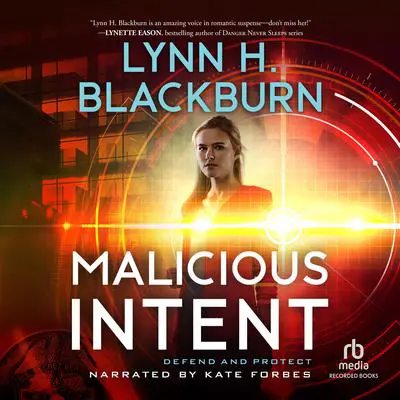 Malicious Intent Audibook, by Lynn H. Blackburn