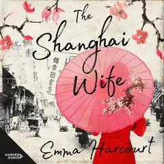 The Shanghai Wife Audibook, by Emma Harcourt