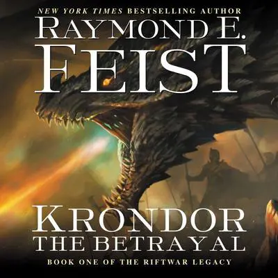 Krondor the Betrayal: Book One of the Riftwar Legacy Audibook, by Raymond E. Feist