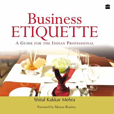 Business Etiquette: A Guide For The Indian Professional Audibook, by Shital Kakkar Mehra