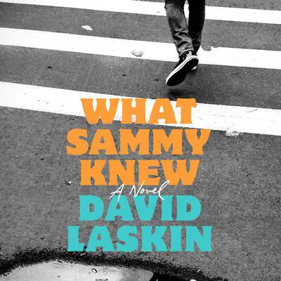 What Sammy Knew: A Novel Audibook, by David Laskin