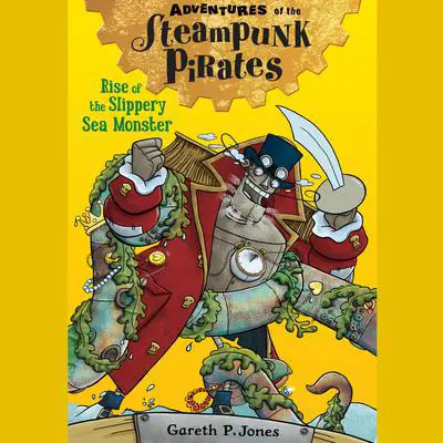 Rise of the Slippery Sea Monster Audibook, by Gareth P. Jones