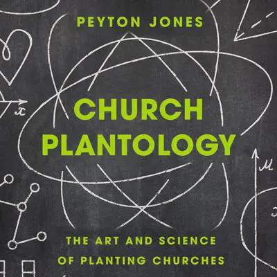 Church Plantology: The Art and Science of Planting Churches Audibook, by Peyton Jones