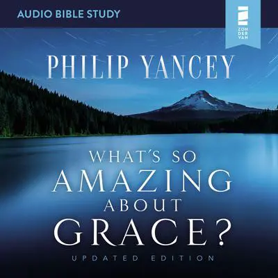 What's So Amazing About Grace? Updated Edition: Audio Bible Studies Audibook, by Philip Yancey