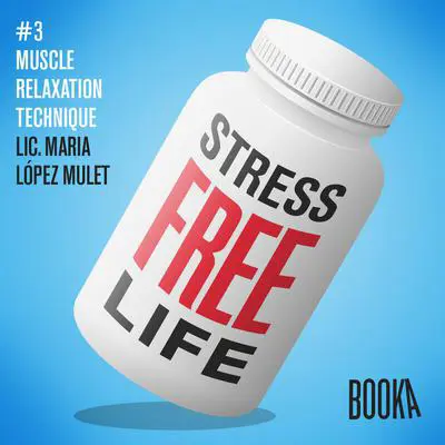 Stress-Free Life  #3 Audibook, by Maria Lopez Mulet
